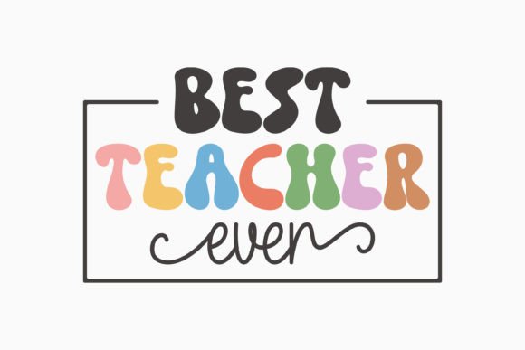 Best Teacher Ever SVG for Crafts and Graphics