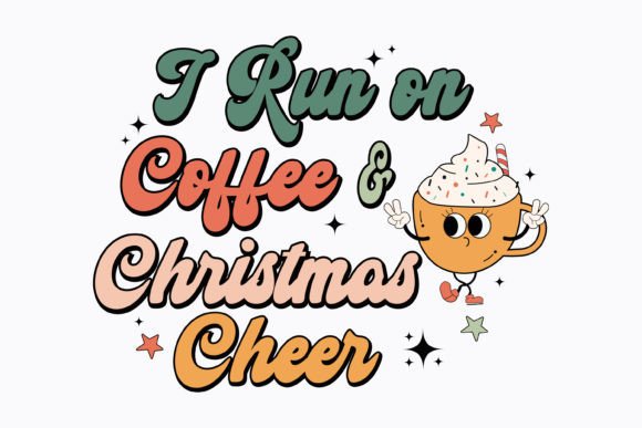 I Run on Coffee and Christmas Cheer: A Graphics Asset for Crafts