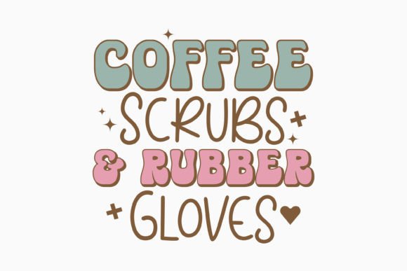 Nurse Coffee Scrubs & Gloves: A Crafts Graphics Gem